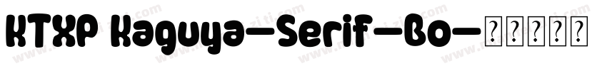 KTXP Kaguya-Serif-Bo字体转换